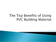 The Top Benefits of Using PVC Building Materials