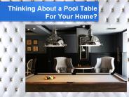 Thinking About a Pool Table For Your Home