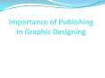 Importance of Publishing in Graphic Design PowerPoint PPT Presentation
