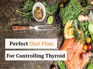 Perfect Diet Plan For Controlling Thyroid
