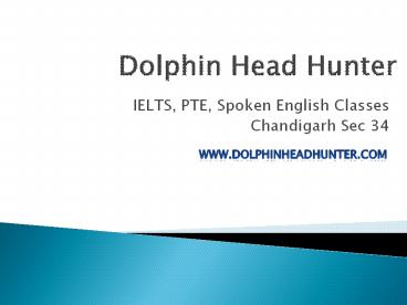 IELTS Coaching in Chandigarh Sec 34 -Dolphin Head Hunter