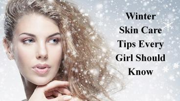 Winter Skin Care Tips Every Girl Should Know