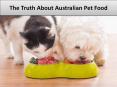 The Truth About Australian Pet Food PowerPoint PPT Presentation