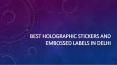 Best Holographic Stickers and Embossed Labels in Delhi PowerPoint PPT Presentation