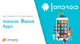 Android Instant Apps: New Revolution In The App Industry PowerPoint PPT Presentation