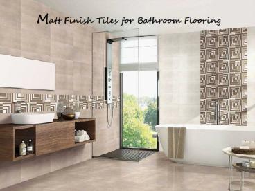 Matt finish tiles for bathroom flooring