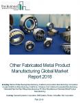 Other Fabricated Metal Product Manufacturing Global Market Report 2018 PowerPoint PPT Presentation