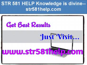 STR 581 HELP Knowledge is divine--str581help.com