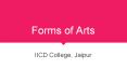 Forms of arts by iicd PowerPoint PPT Presentation