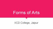 Forms of arts by iicd
