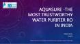 The most trustworthy water purifier RO in India- Aquasure (1)