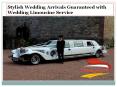 Stylish Wedding Arrivals Guaranteed with Wedding Limousine Service PowerPoint PPT Presentation