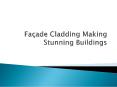 Façade Cladding Making Stunning Buildings PowerPoint PPT Presentation