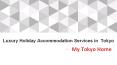 Luxury Holiday Accommodation Services in  Tokyo - My Tokyo Home PowerPoint PPT Presentation
