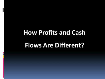 How Profits & Cash Flow Are Different