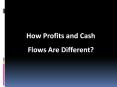 How Profits & Cash Flow Are Different PowerPoint PPT Presentation