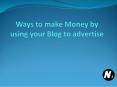 Ways to make Money by using your Blog to advertise PowerPoint PPT Presentation