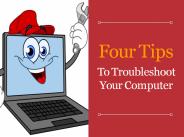 Four Tips To Troubleshoot Your Computer