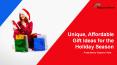 Unique, affordable gift ideas for the holiday season PowerPoint PPT Presentation