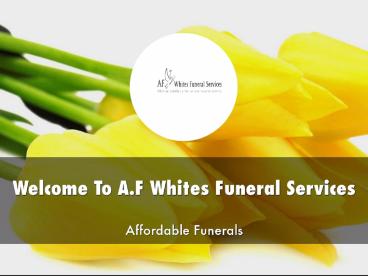 A.F Whites Funeral Services Presentation
