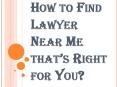 4 Major Criteria You Should Consider When You Try to Find Lawyer Near Me PowerPoint PPT Presentation