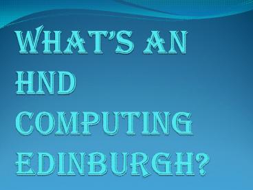 What are the Benefits of an HND computing Edinburgh?