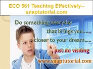 ECO 561 Teaching Effectively--snaptutorial.com