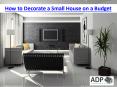 How to Decorate a Small House on a Budget PowerPoint PPT Presentation