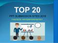 Top 20 Free PPT Submission Sites 2018 PowerPoint PPT Presentation