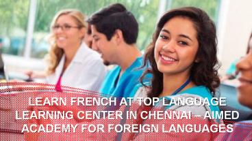LEARN FRENCH AT TOP LANGUAGE LEARNING CENTER IN CHENNAI – AIMED ACADEMY FOR FOREIGN LANGUAGES