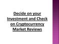Decide on your Investment and Check on Cryptocurrency Market Reviews PowerPoint PPT Presentation