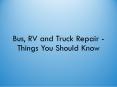 Bus, RV and Truck Repair - Things You Should Know PowerPoint PPT Presentation