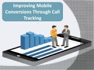 Improving Mobile Conversions Through Call Tracking