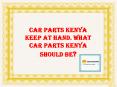 Car Parts Kenya Keep at Hand. what Car Parts Kenya should be? PowerPoint PPT Presentation