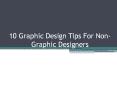 10 Graphic Design Tips for Non-Graphic Designers PowerPoint PPT Presentation