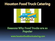 Reasons Why Food Trucks are so Popular
