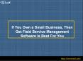 If You Own a Small Business, Then Get Field Service Management Software Is Best For You PowerPoint PPT Presentation