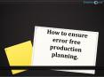 How to ensure error free production planning. PowerPoint PPT Presentation