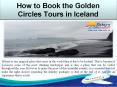 How to Book the Golden Circles Tours in Iceland (1) PowerPoint PPT Presentation