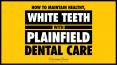 How to Maintain Healthy, White Teeth with Plainfield Dental Care PowerPoint PPT Presentation