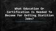 Various Education & Certification Is Needed To Become For Getting Dietitian Jobs? PowerPoint PPT Presentation