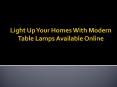 Beautiful And Stylish Modern Table Lamps To Lighten Up Your Home PowerPoint PPT Presentation