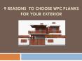 9 Reasons To Choose WPC Planks For Your Exterior PowerPoint PPT Presentation