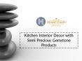 Kitchen Interior Decor with Semi Precious Gemstone Products PowerPoint PPT Presentation