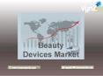 Beauty Devices Market (Size of USD 33.2 Billion in 2017) to Witness 18.3% CAGR during 2018– 2024 PowerPoint PPT Presentation