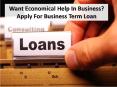 Want Economical Help In Business? Apply For Business Term Loan PowerPoint PPT Presentation