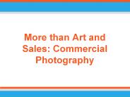 More than Art and Sales: Commercial Photography