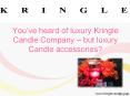 You’ve Heard Of Luxury Kringle Candle Company – But Luxury Candle Accessories?