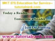 MKT 575 Education for Service--tutorialrank.com