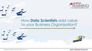 How Data Scientists add value to your Business Organization?